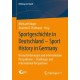 Sportgeschichte in Deutschland - Sport History in Germany: Herausforderungen und internationale Perspektiven – Challenges and International Perspectives