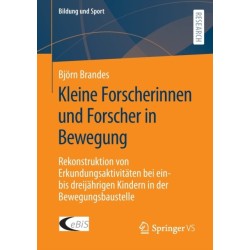 Kleine Forscherinnen und Forscher in Bewegung: Rekonstruktion von Erkundungsaktivitaten bei ein- bis dreijahrigen Kindern in der Bewegungsbaustelle