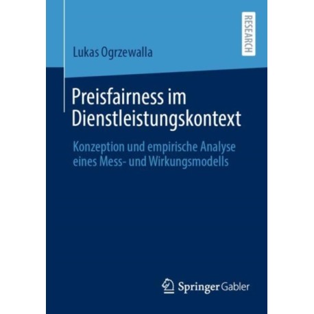 Preisfairness im Dienstleistungskontext: Konzeption und empirische Analyse eines Mess- und Wirkungsmodells