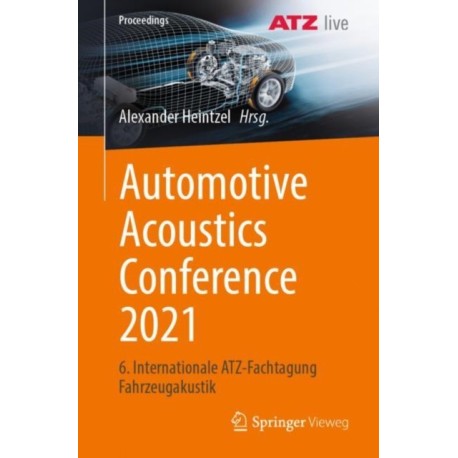 Automotive Acoustics Conference 2021: 6. Internationale ATZ-Fachtagung Fahrzeugakustik