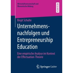 Unternehmensnachfolgen und Entrepreneurship Education: Eine empirische Analyse im Kontext der Effectuation-Theorie