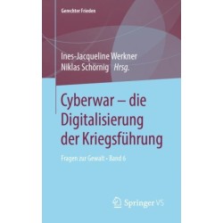 Cyberwar – die Digitalisierung der Kriegsfuhrung: Fragen zur Gewalt • Band 6