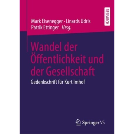 Wandel der Offentlichkeit und der Gesellschaft: Gedenkschrift fur Kurt Imhof