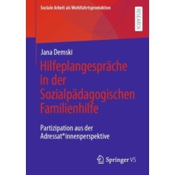 Hilfeplangesprache in der Sozialpadagogischen Familienhilfe: Partizipation aus der Adressat*innenperspektive