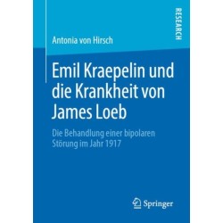 Emil Kraepelin und die Krankheit von James Loeb: Die Behandlung einer bipolaren Storung im Jahr 1917