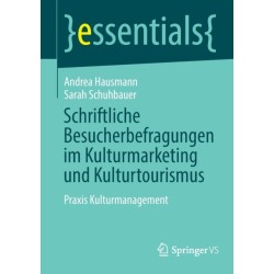 Schriftliche Besucherbefragungen im Kulturmarketing und Kulturtourismus: Praxis Kulturmanagement