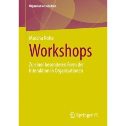 Workshops: Zu einer besonderen Form der Interaktion in Organisationen