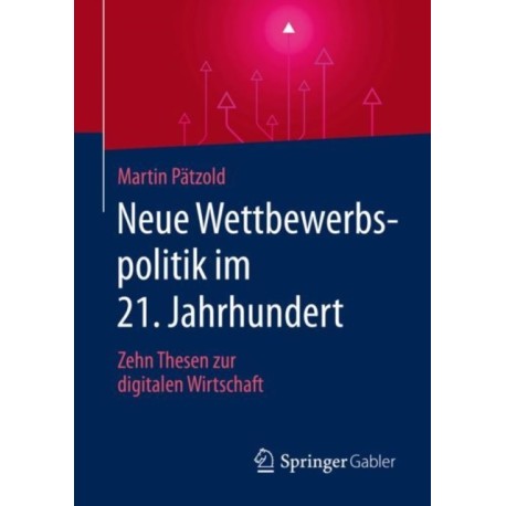 Neue Wettbewerbspolitik im 21. Jahrhundert: Zehn Thesen zur digitalen Wirtschaft