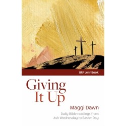 Giving it Up: Daily Bible readings from Ash Wednesday to Easter Day