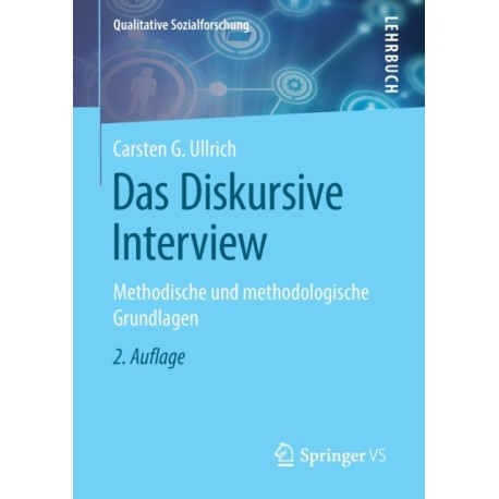 Das Diskursive Interview: Methodische und methodologische Grundlagen