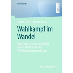Wahlkampf im Wandel: Kontemporare und zukunftige Moglichkeitsraume der Wahlkampfkommunikation