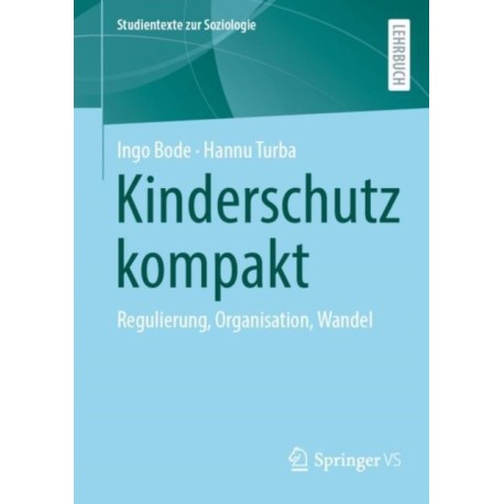 Kinderschutz kompakt: Regulierung, Organisation, Wandel