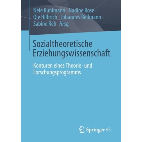 Sozialtheoretische Erziehungswissenschaft: Konturen eines Theorie- und Forschungsprogramms