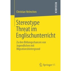 Stereotype Threat im Englischunterricht: Zu den Bildungschancen von Jugendlichen mit Migrationshintergrund