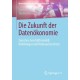 Die Zukunft der Datenokonomie: Zwischen Geschaftsmodell, Kollektivgut und Verbraucherschutz