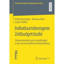 Individuumsbezogene Zeitbudgetstudie: Zeitvereinbarkeit und Lernzeitbudget in der wissenschaftlichen Weiterbildung