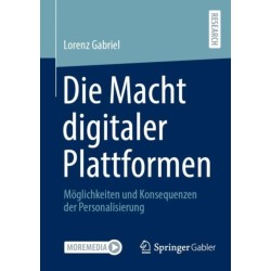 Die Macht digitaler Plattformen: Moglichkeiten und Konsequenzen der Personalisierung