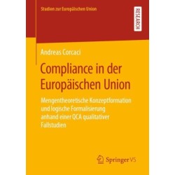Compliance in der Europaischen Union: Mengentheoretische Konzeptformation und logische Formalisierung anhand einer QCA qualitativer Fallstudien