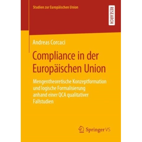 Compliance in der Europaischen Union: Mengentheoretische Konzeptformation und logische Formalisierung anhand einer QCA qualitativer Fallstudien