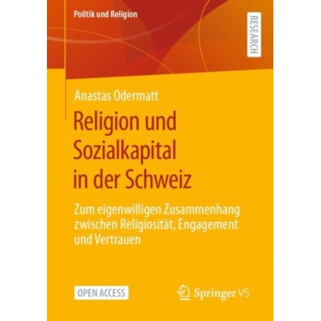 Religion und Sozialkapital in der Schweiz: Zum eigenwilligen Zusammenhang zwischen Religiositat, Engagement und Vertrauen
