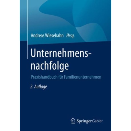 Unternehmensnachfolge: Praxishandbuch fur Familienunternehmen