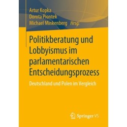 Politikberatung und Lobbyismus im parlamentarischen Entscheidungsprozess: Deutschland und Polen im Vergleich