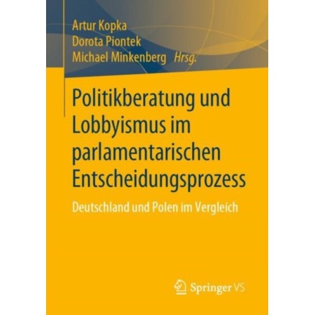 Politikberatung und Lobbyismus im parlamentarischen Entscheidungsprozess: Deutschland und Polen im Vergleich
