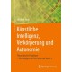 Kunstliche Intelligenz, Verkorperung und Autonomie: Theoretische Probleme – Grundlagen der Technikethik Band 4