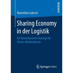 Sharing Economy in der Logistik: Ein theoriebasiertes Konzept fur Online-Mitfahrdienste