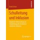 Schulleitung und Inklusion: Empirische Untersuchung zur Schulleitungsrolle im Kontext schulischer Inklusion