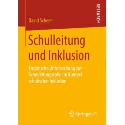 Schulleitung und Inklusion: Empirische Untersuchung zur Schulleitungsrolle im Kontext schulischer Inklusion