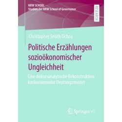 Politische Erzahlungen soziookonomischer Ungleichheit: Eine diskursanalytische Rekonstruktion konkurrierender Deutungsmuster