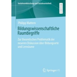 Bildungswissenschaftliche Raumbegriffe: Zur theoretischen Problematik der neueren Diskussion uber Bildungsorte und Lernraume