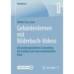Gebardenlernen mit Bilderbuch-Videos: Ein mediengestutztes Lernsetting fur Familien mit einem behinderten Kind