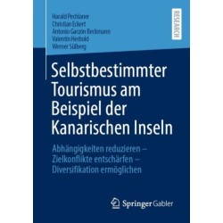 Selbstbestimmter Tourismus am Beispiel der Kanarischen Inseln: Abhangigkeiten reduzieren – Zielkonflikte entscharfen – Diversifikation ermoglichen