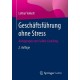 Geschaftsfuhrung ohne Stress: Anregungen zum Selbst-Coaching