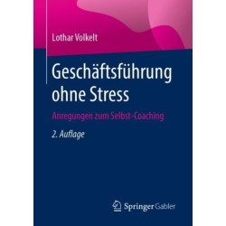 Geschaftsfuhrung ohne Stress: Anregungen zum Selbst-Coaching
