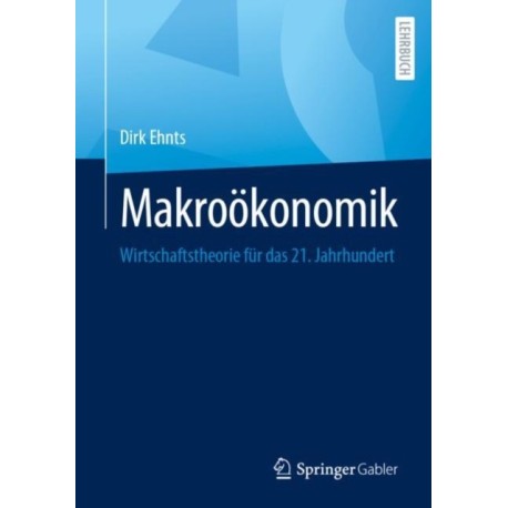 Makrookonomik: Wirtschaftstheorie fur das 21. Jahrhundert