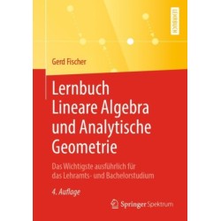 Lernbuch Lineare Algebra und Analytische Geometrie: Das Wichtigste ausfuhrlich fur das Lehramts- und Bachelorstudium