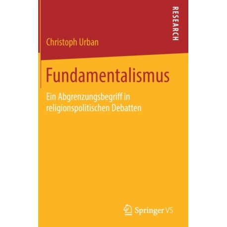 Fundamentalismus: Ein Abgrenzungsbegriff in religionspolitischen Debatten
