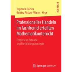 Professionelles Handeln im fachfremd erteilten Mathematikunterricht: Empirische Befunde und Fortbildungskonzepte