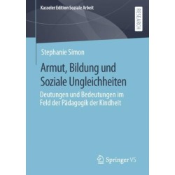 Armut, Bildung und Soziale Ungleichheiten: Deutungen und Bedeutungen im Feld der Padagogik der Kindheit