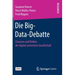 Die Big-Data-Debatte: Chancen und Risiken der digital vernetzten Gesellschaft