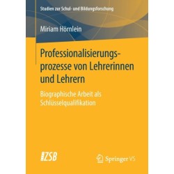 Professionalisierungsprozesse von Lehrerinnen und Lehrern: Biographische Arbeit als Schlusselqualifikation