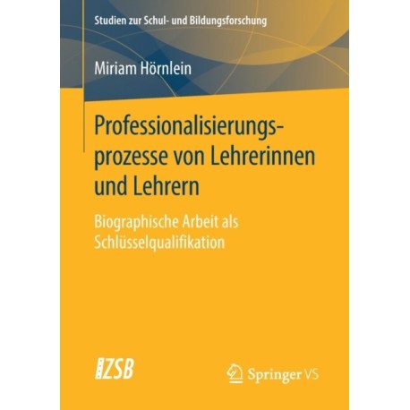Professionalisierungsprozesse von Lehrerinnen und Lehrern: Biographische Arbeit als Schlusselqualifikation