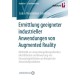 Ermittlung geeigneter industrieller Anwendungen von Augmented Reality: Methodik zur anwendungsubergreifenden Identifikation und Bewertung von Einsatzmoglichkeiten am Beispiel der Automobilproduktion