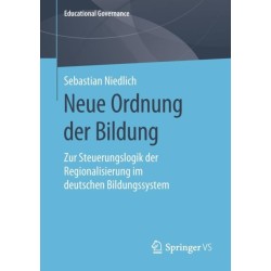 Neue Ordnung der Bildung: Zur Steuerungslogik der Regionalisierung im deutschen Bildungssystem