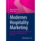 Modernes Hospitality Marketing: Grundlagen, Strategien und Instrumente fur einen wertschopfungsstarken Tourismus