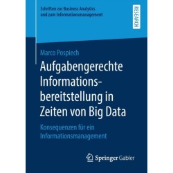 Aufgabengerechte Informationsbereitstellung in Zeiten von Big Data: Konsequenzen fur ein Informationsmanagement