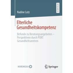 Elterliche Gesundheitskompetenz: Befunde zu Beratungsangeboten - Perspektiven durch PORT Gesundheitszentren